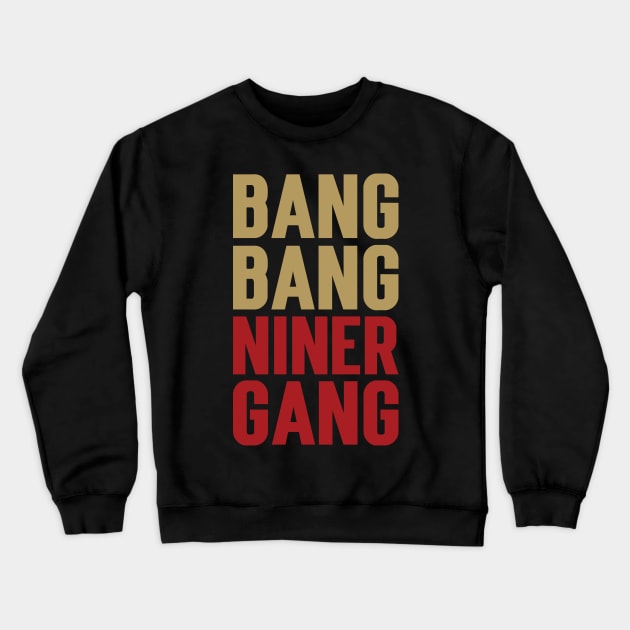 Bang Bang Niner Gang v5 Crewneck Sweatshirt by Emma